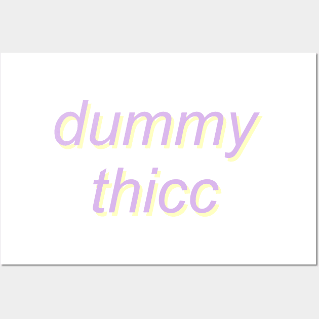 dummy thicc Wall Art by SpaceDogLaika